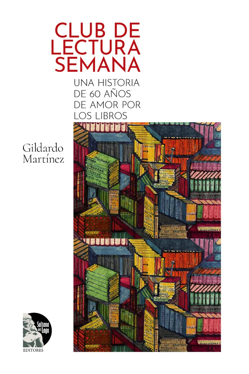 Club de Lectura Semana: Una historia de 60 años de amor por los libros: Historia de una comunidad lectora en Maracaibo: 60 años de tertulia, literatura y amistad que transformaron la cultura zuliana