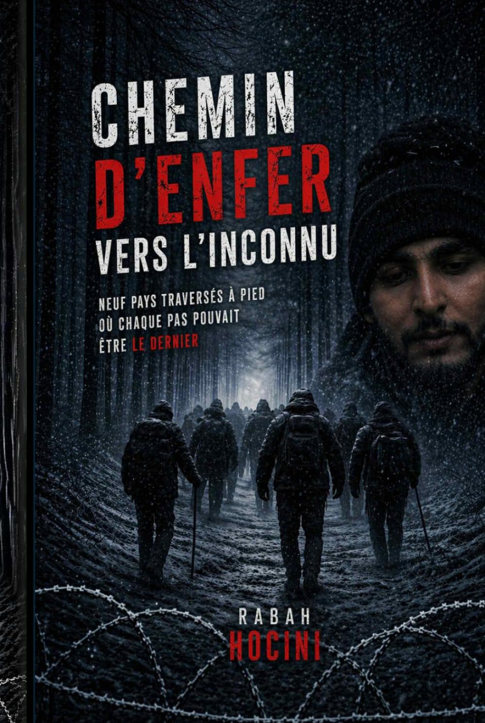 Chemin d'enfer vers l'inconnu: Neuf Pays Traversés à Pied...Où Chaque Pas Pouvait Être Le Dernier