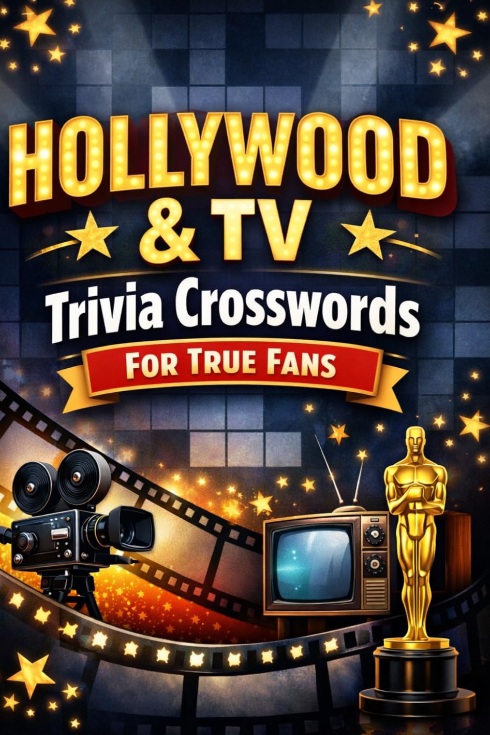 Hollywood & TV Trivia Crosswords for True Fans: Test Your Knowledge with Exciting Movie & TV Puzzles for Puzzle Lovers and Film Fans