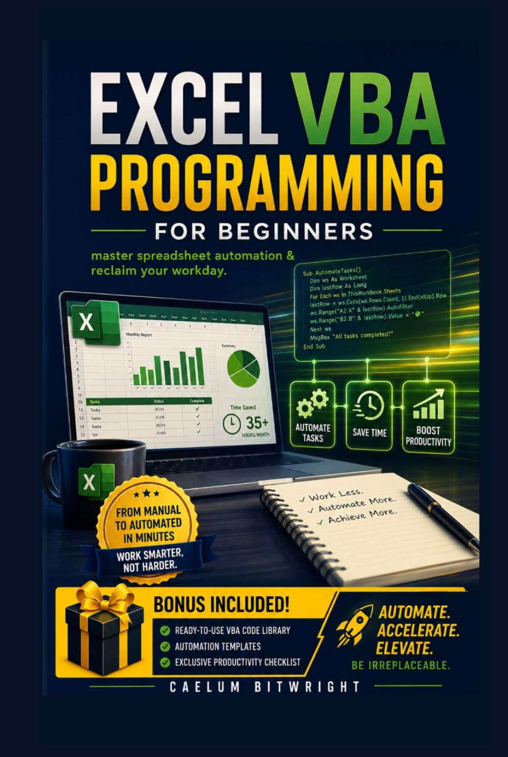 Excel VBA Programming for Beginners: Master Spreadsheet Automation & Reclaim Your Workday (The Caelum Protocol)