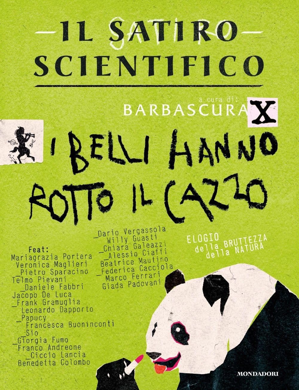 Il Satiro Scientifico. I Belli Hanno Rotto Il Cazzo. Elogio Della Bruttezza Della Natura - 4