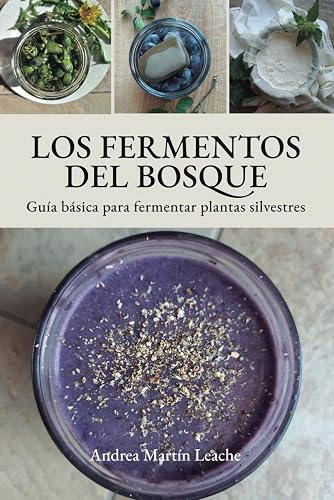 Los fermentos del bosque: Guía básica para fermentar plantas silvestres
