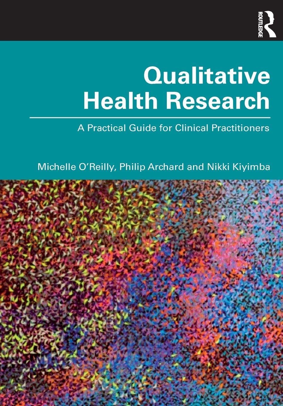 Qualitative Health Research : A Practical Guide for Clinical Practitioners