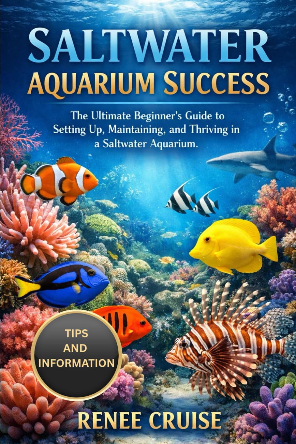 SALTWATER AQUARIUM SUCCESS: The Ultimate Beginner’s Guide to Setting Up, Maintaining, and Thriving in a Saltwater Aquarium.