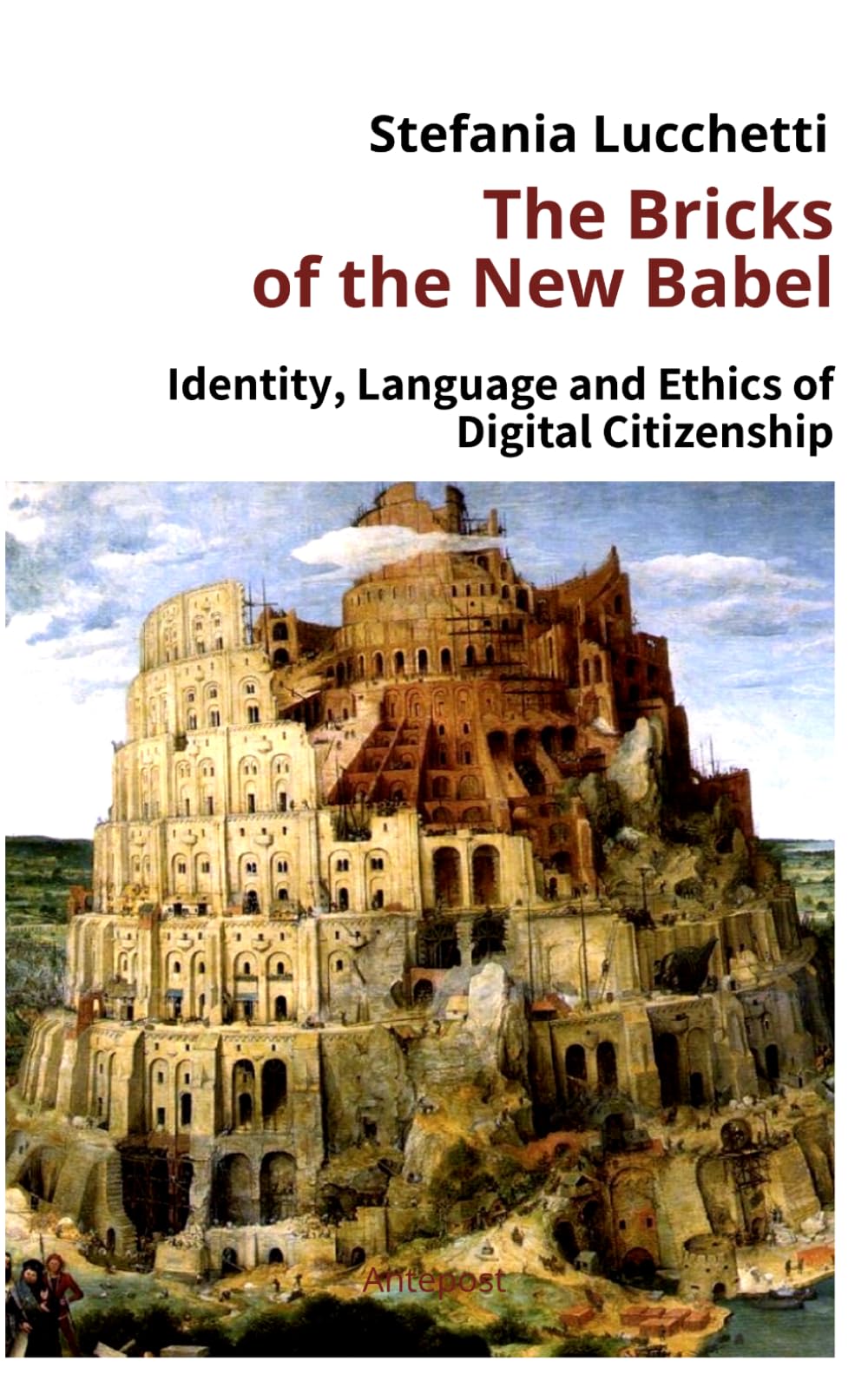 The Bricks of the New Babel: Identity, Language and Ethics of Digital Citizenship (Stefania Lucchetti - Essays)
