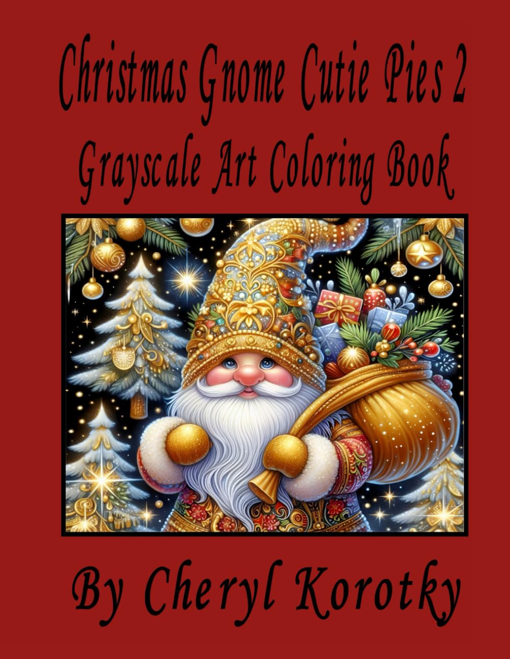 Christmas Gnome Cutie Pies 2: Grayscale Art Coloring Book