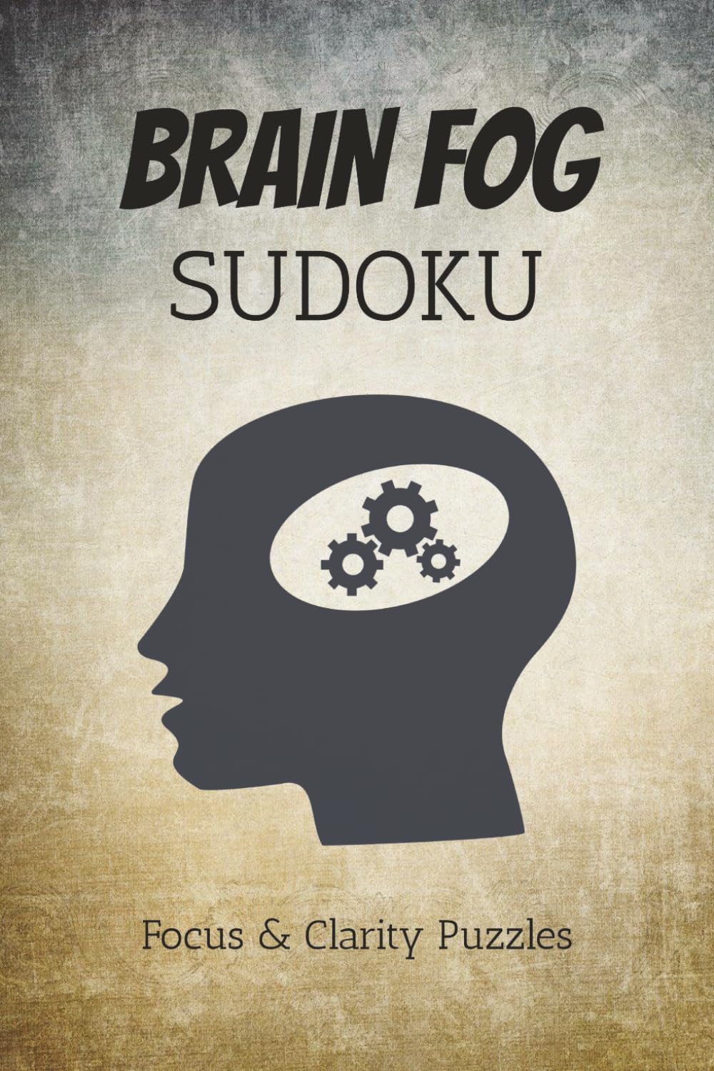 Brain Fog Sudoku Puzzle Book: Sudoku Puzzles for Brain Fog | Help Calm the Mind, Relax, and Focus | 6x9 Inches, 110 Pages | 50+ Puzzles | Solutions Included