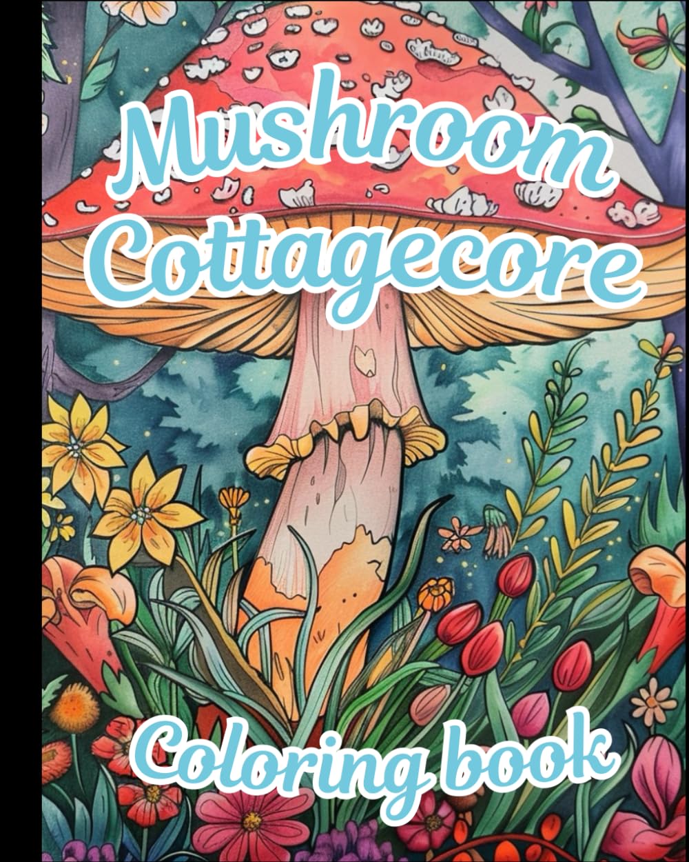 Mushroom Cottagecore: Coloring Book