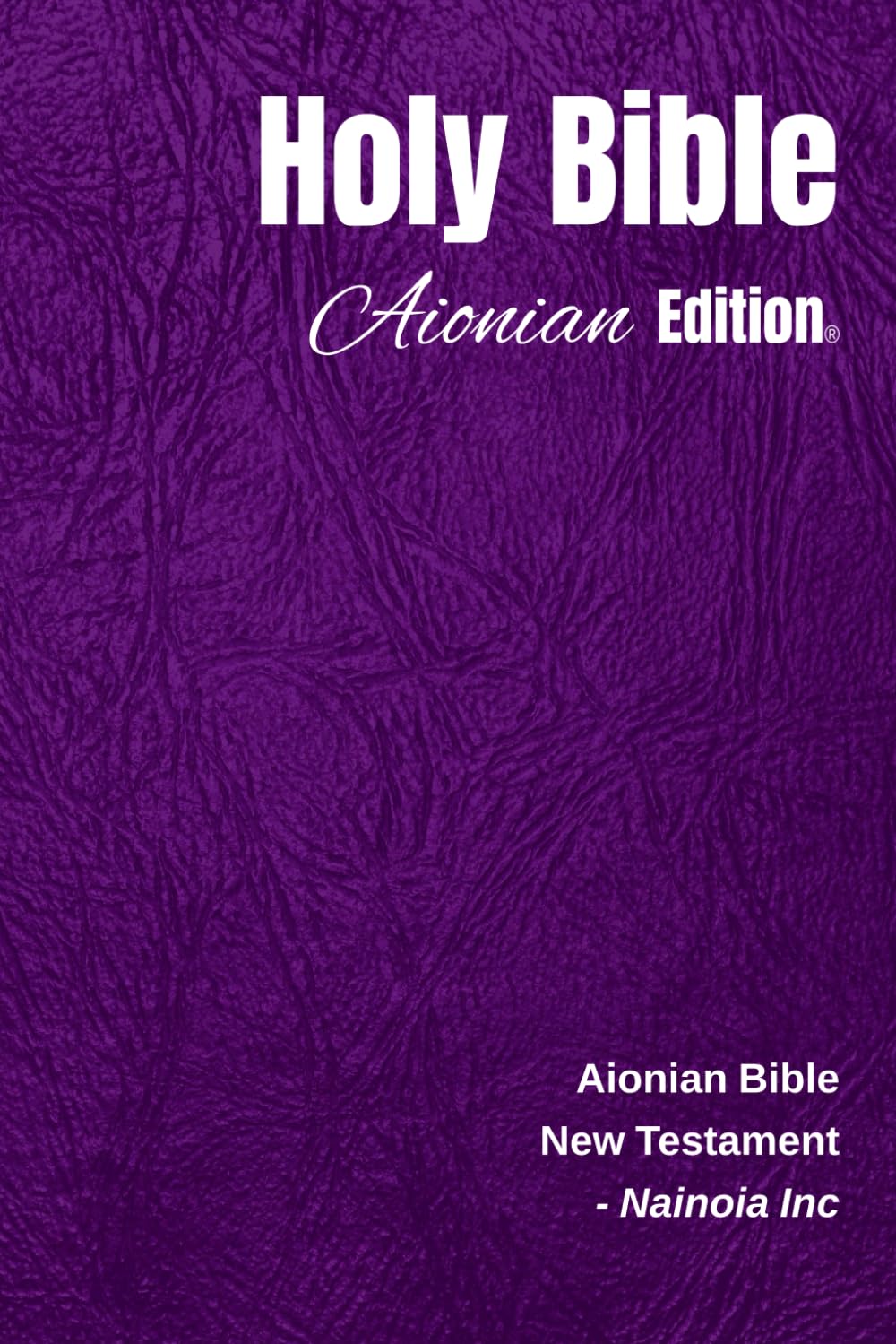 Holy Bible Aionian Edition: Aionian Bible - New Testament