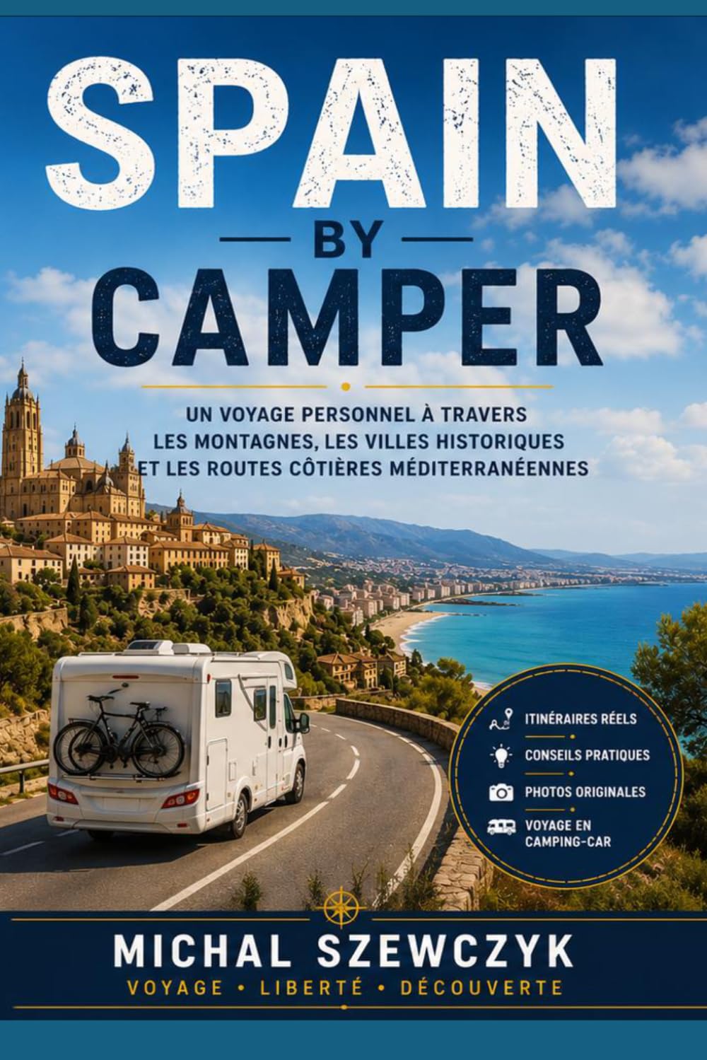 Spain by Camper: Un voyage personnel à travers les montagnes, les villes historiques et les routes côtières méditerranéennes