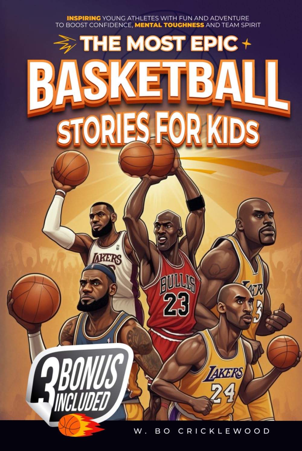 The Most Epic Basketball Stories for Kids: Basketball Stories for Kids: Inspiring Young Athletes with Fun and Adventure to Boost Confidence and Team Spirit