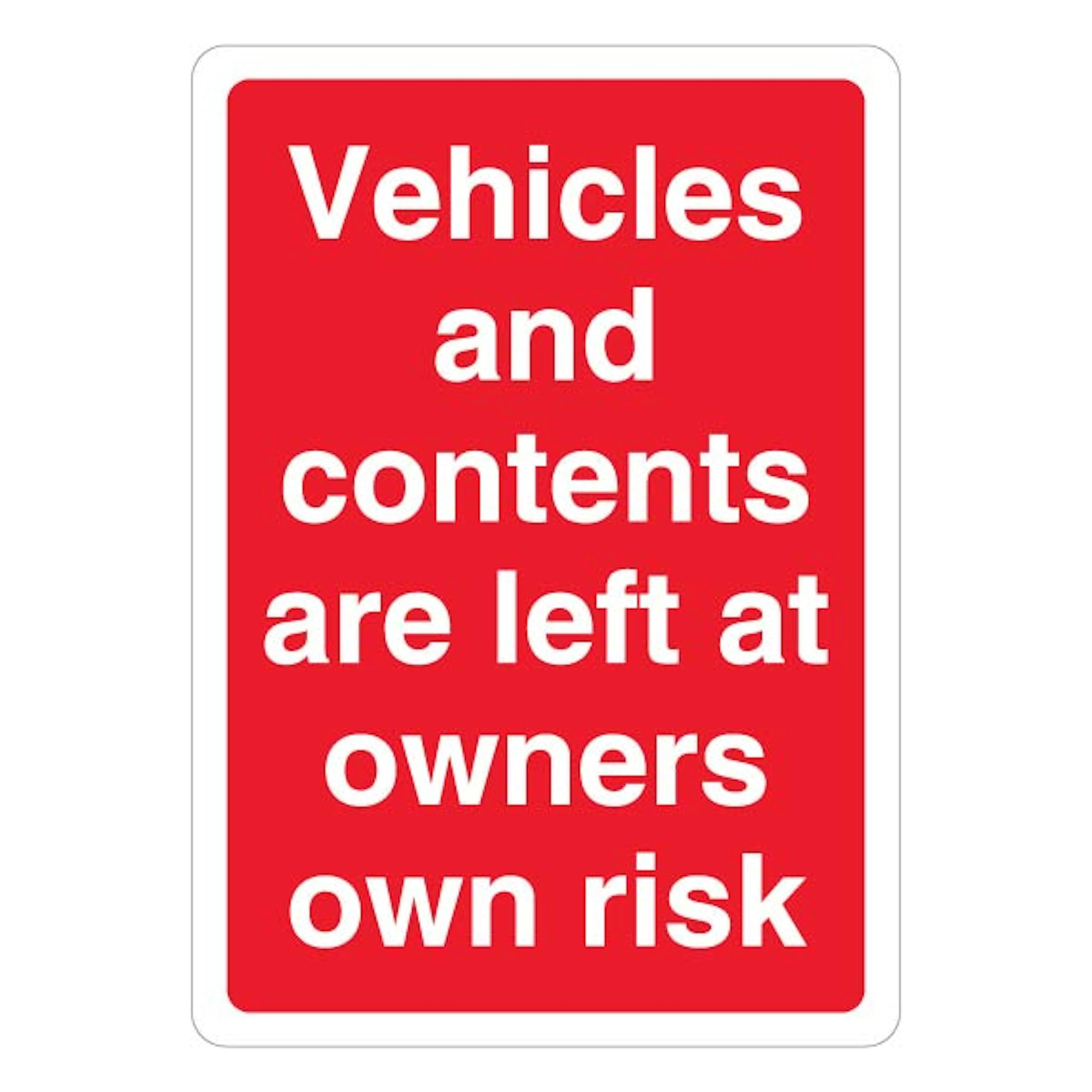 V Safety Vehicles & Contents Left At Owners Own Risk 210 x 297 mm (A4) - Glow In The Dark 1mm Rigid Plastic Safety Sign