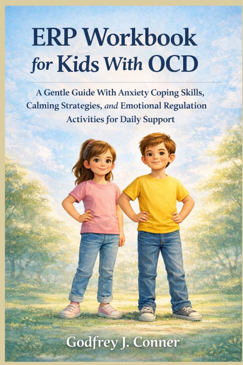 ERP Workbook for Kids With OCD: A Gentle Guide With Anxiety Coping Skills, Calming Strategies, and Emotional Regulation Activities for Daily Support