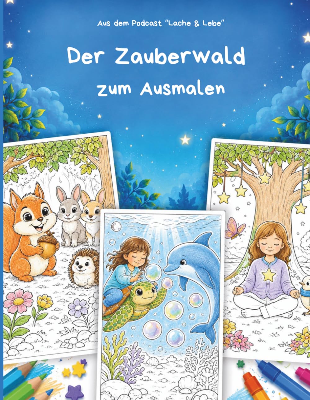 Der Zauberwald zum Ausmalen: Mit den magischen Freunden aus dem Lache & Lebe Podcast
