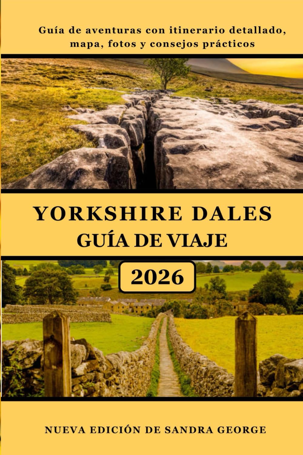 GUÍA DE VIAJE DE YORKSHIRE DALES (A TODO COLOR): Una guía completa y detallada sobre los paisajes, pueblos, senderos, cascadas, cultura local, ... práctica de viajes de Yorkshire Dales