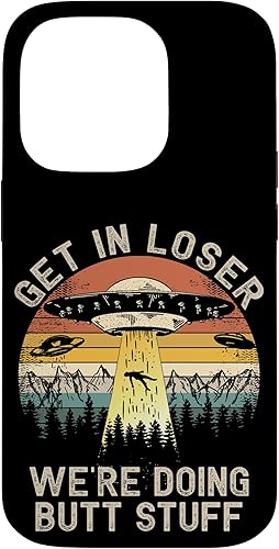 Funda para iPhone 14 Pro Get In Loser We're Doing Butt Stuff Alien Abduction