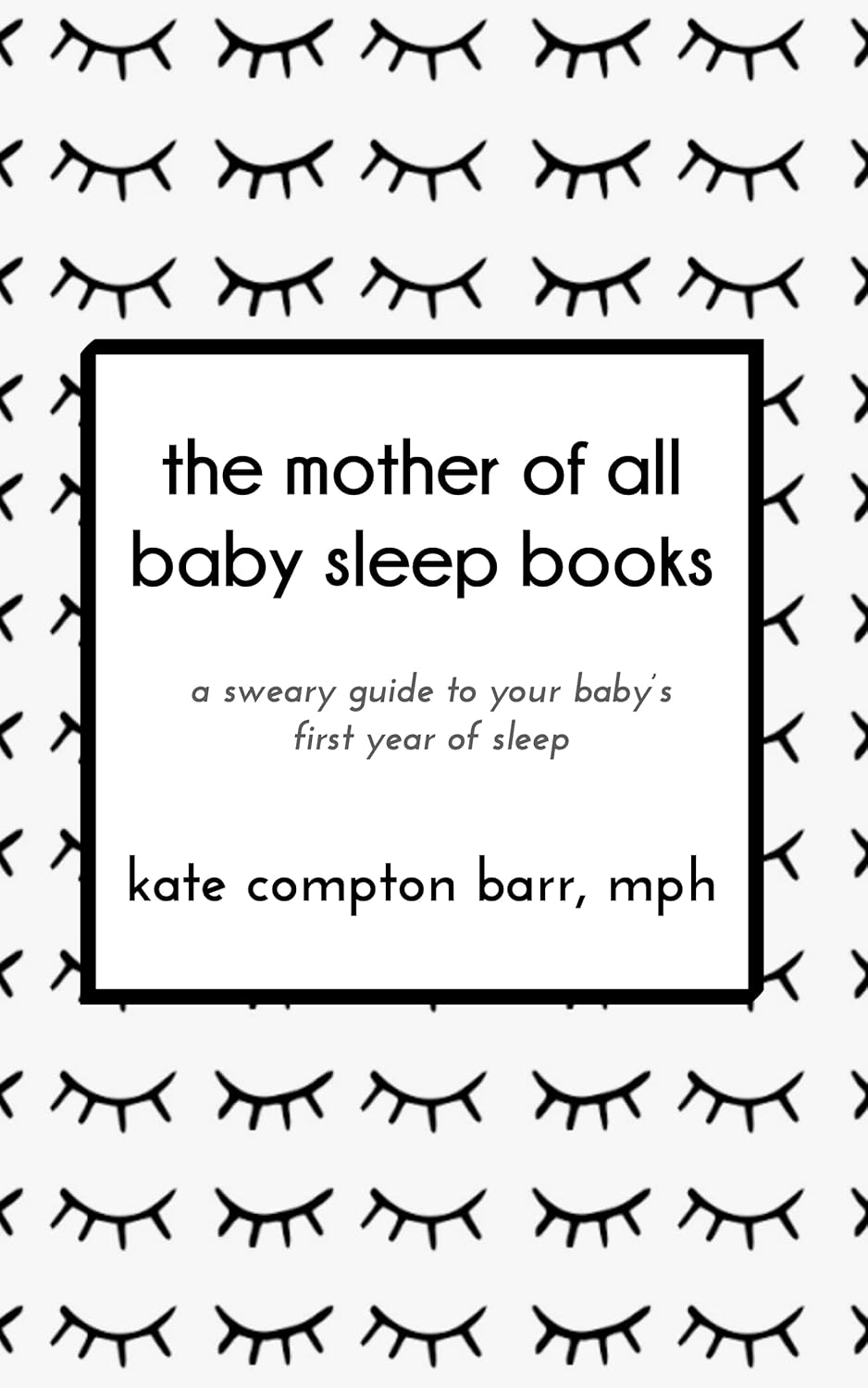 The Mother of All Baby Sleep Books: A sweary guide to sleep in your baby's first year      Kindle Edition