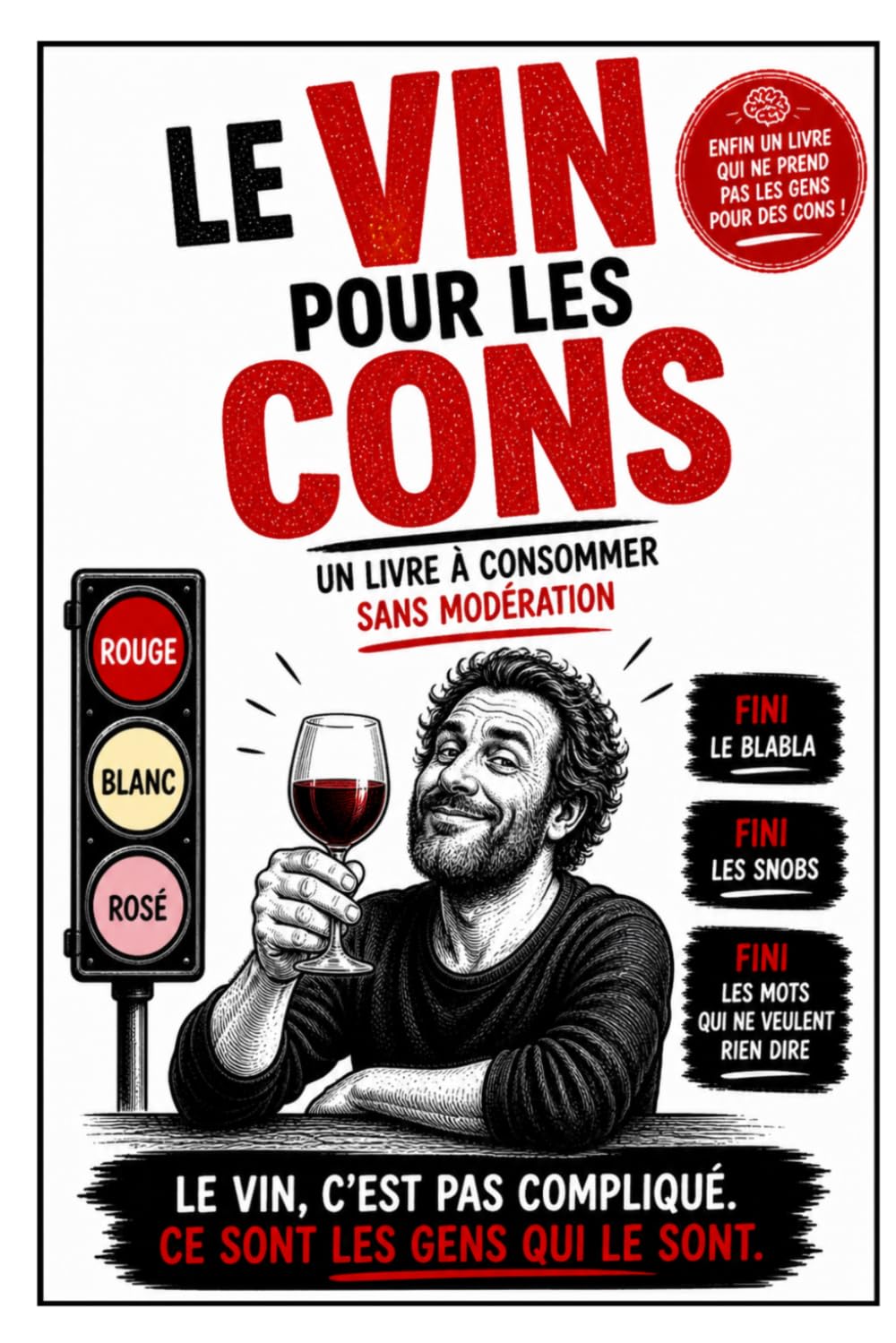 LE VIN POUR LES CONS: Un livre à consommer sans modération (LIVRES POUR LES CONS)