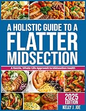 A HOLISTIC GUIDE TO A FLATTER MIDSECTION: A gentle, whole-life approach to midsection health
