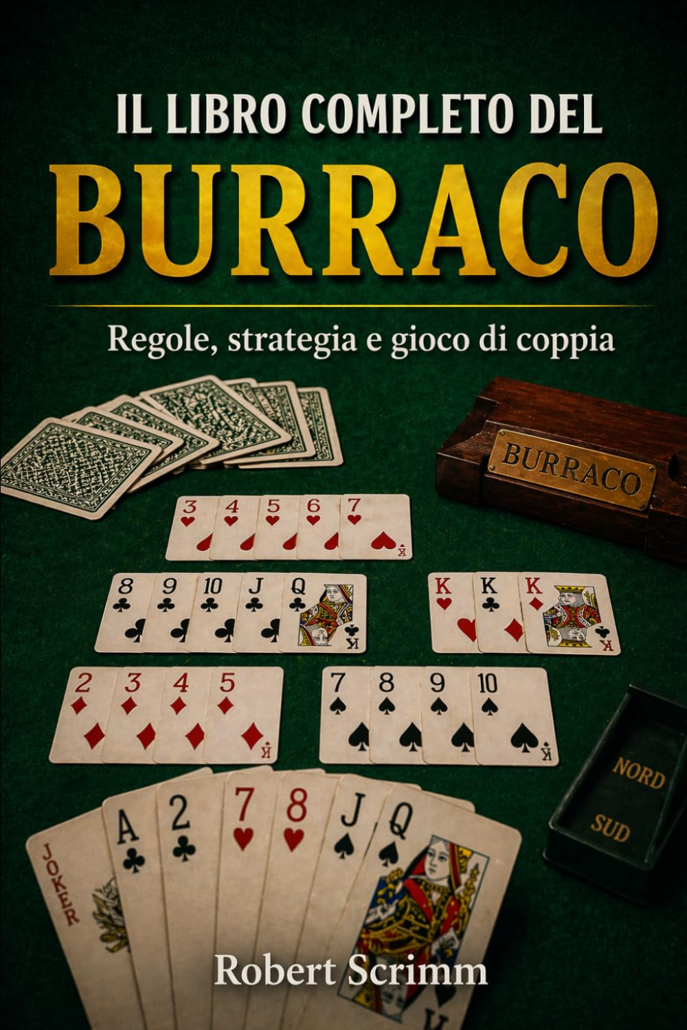 Il Libro Completo del Burraco: Regole, strategia e gioco di coppia (Sistemi e Strategie di Gioco)