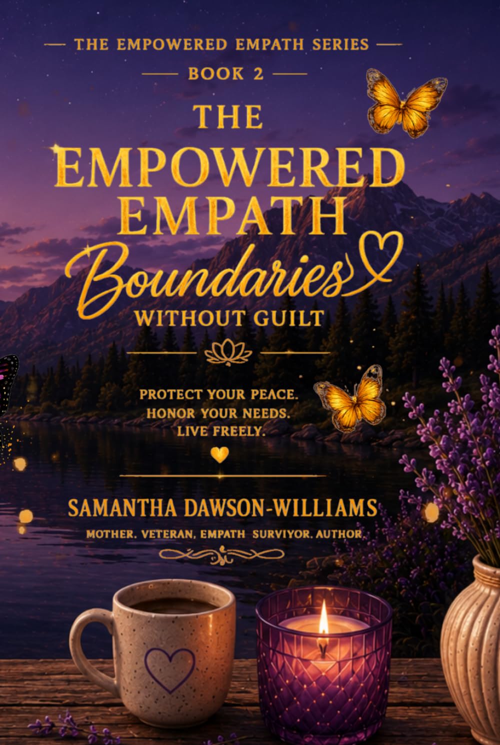 The Empowered Empath: Boundaries Without Guilt: Protect Your Peace, Honor Your Needs, Live Freely (The Empowered Empath Collection)