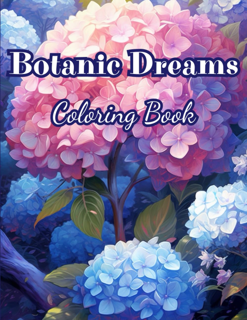 Botanic Dreams Coloring Book: For Teens, Adults, and Seniors|70 Unique Pages of Intricate Florals, Botanic Garden, Relaxation, Mindfulness, and Art Therapy