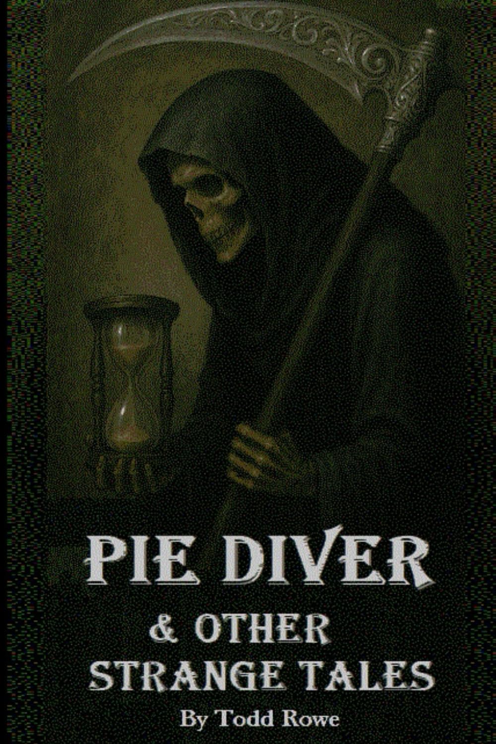Pie Diver: And Other Strange Tales