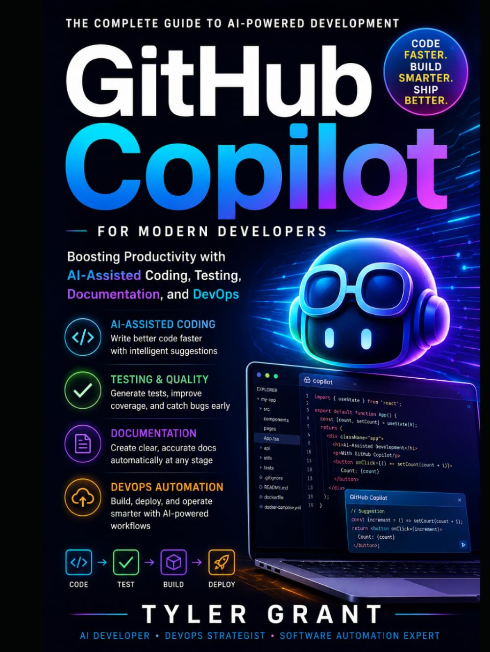 GitHub Copilot for Modern Developers: Boosting Productivity with AI-Assisted Coding, Testing, Documentation, and DevOps
