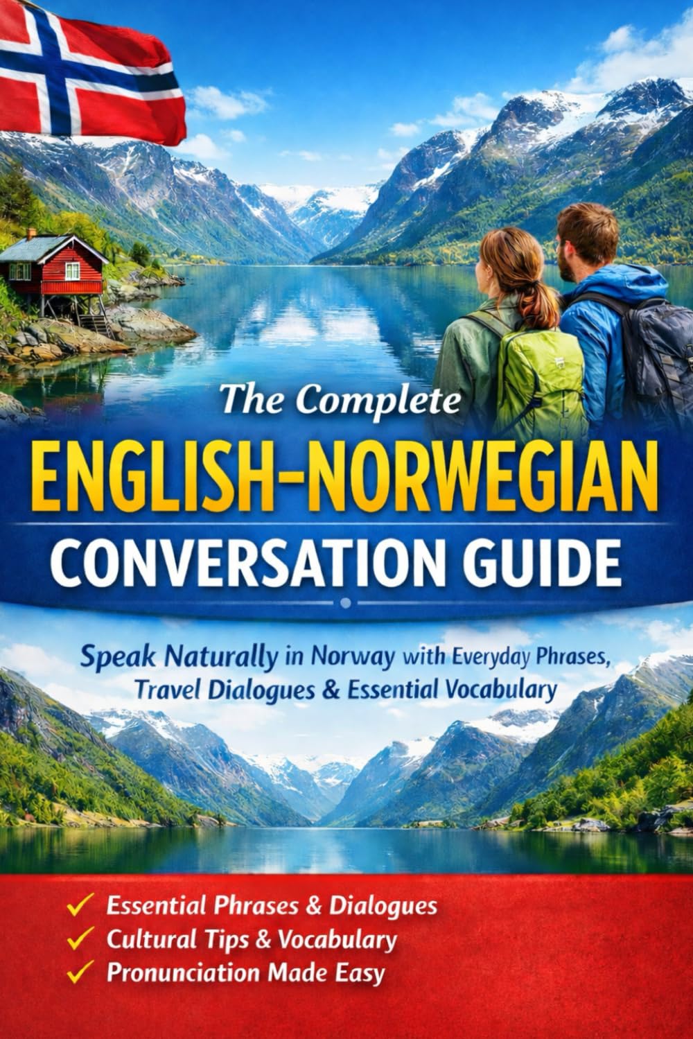 The Complete English–Norwegian Conversation Guide: Speak Naturally in Norway with Everyday Phrases, Travel Dialogues & Essential Vocabulary