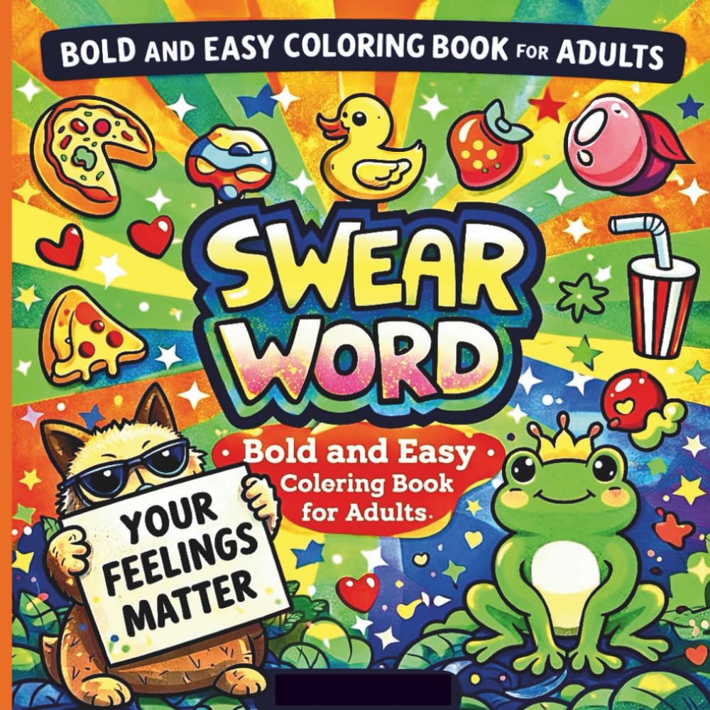 Swear Word Bold and Easy Coloring Book for Adults: Featuring Groovy, Beautiful & Hilariously Funny Designs For Stress Relief, Relaxation, And Creative Fun