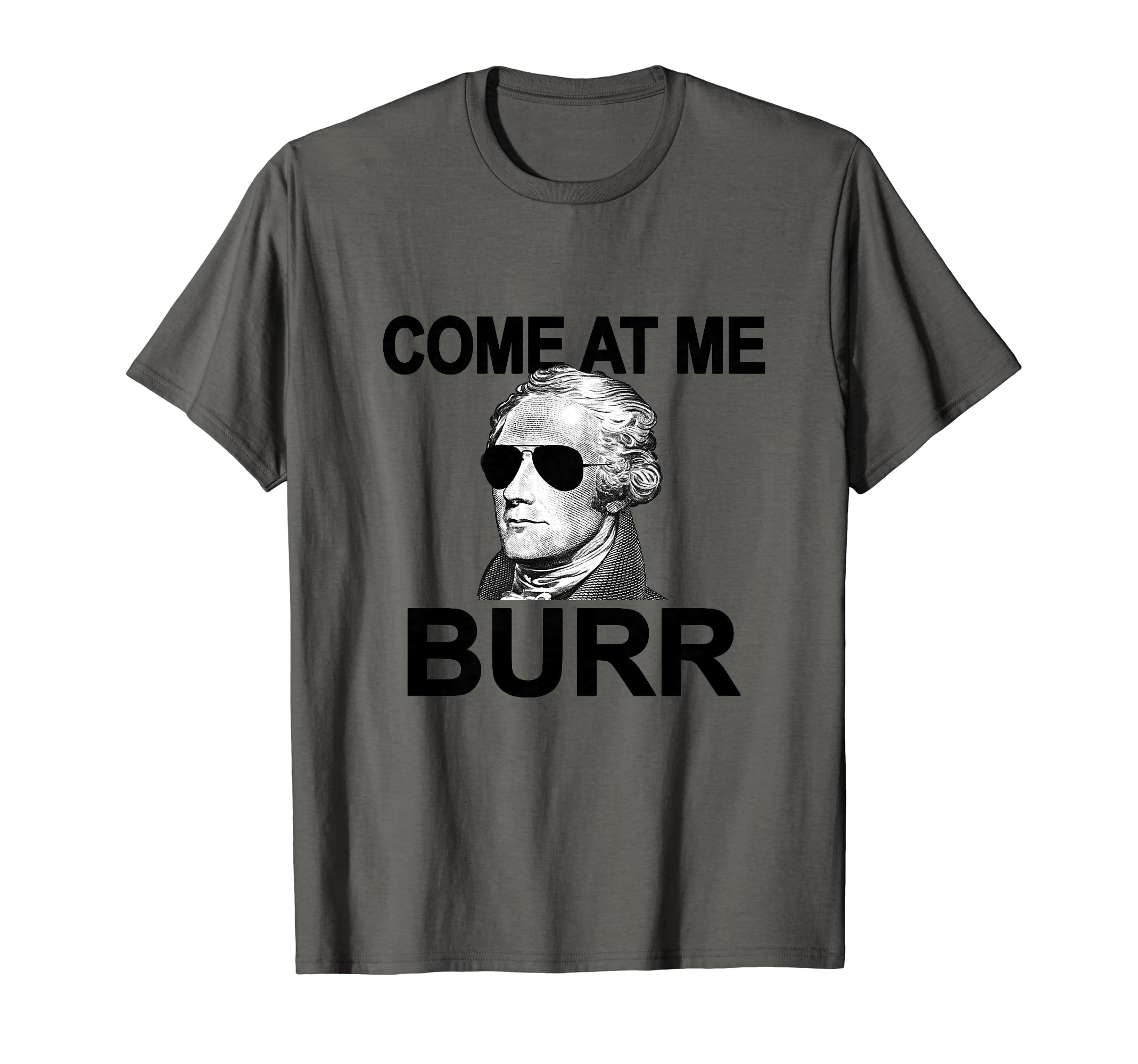 American History Presidents Co.Come At Me Burr Funny History Alexander Hamilton T-ShirtOEKO-TEX STANDARD 100