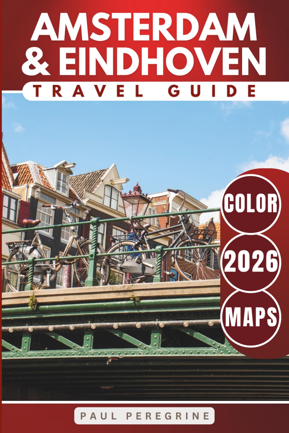 Amsterdam & Eindhoven Travel Guide: Discover the Best of the Dutch Capital + Eindhoven Highlights in the Netherlands (COLOR)