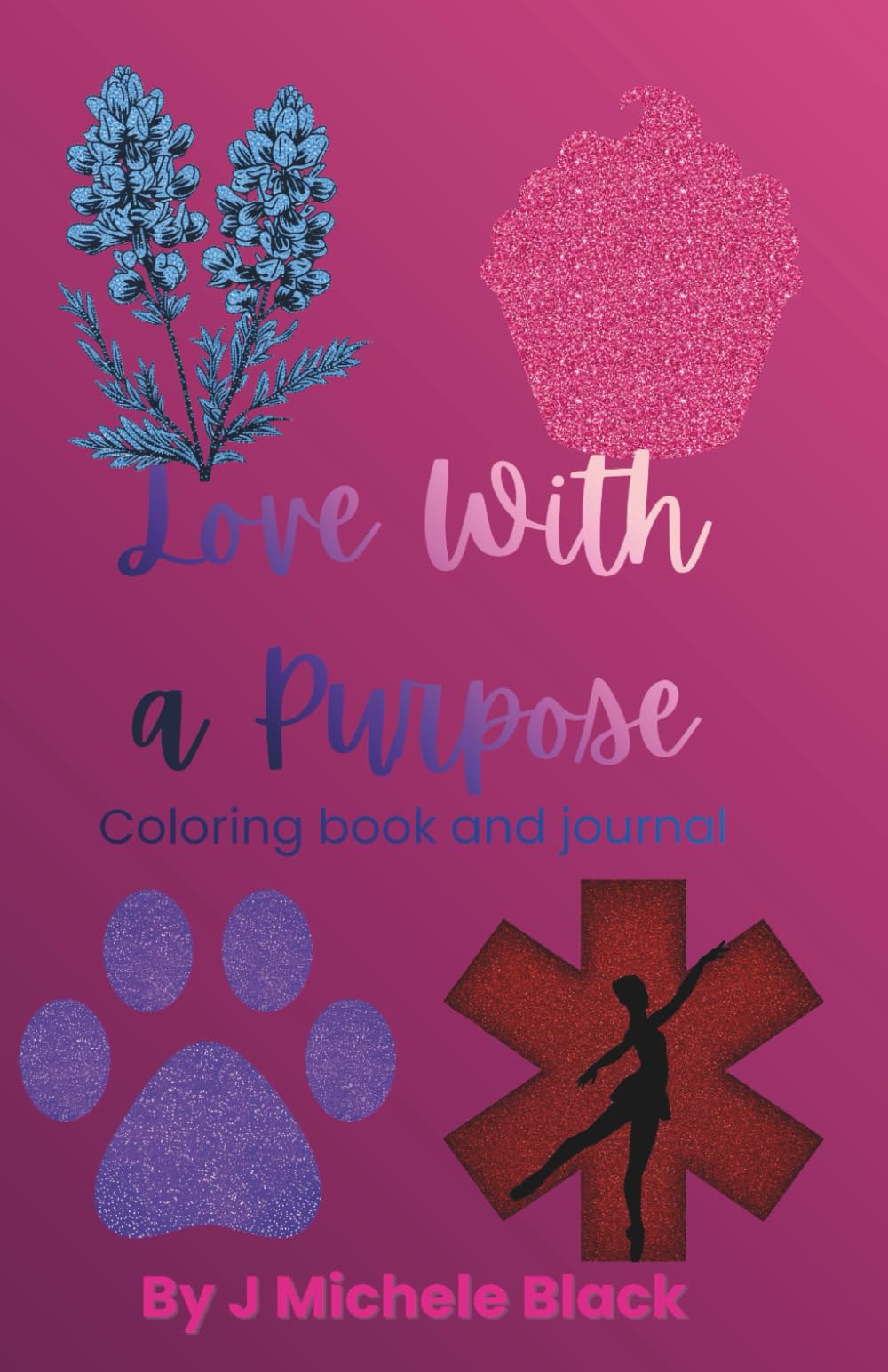 Love with a Purpose: Coloring book and Journal
