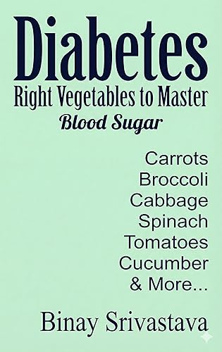 Diabetes Right Vegetables to Master Blood Sugar