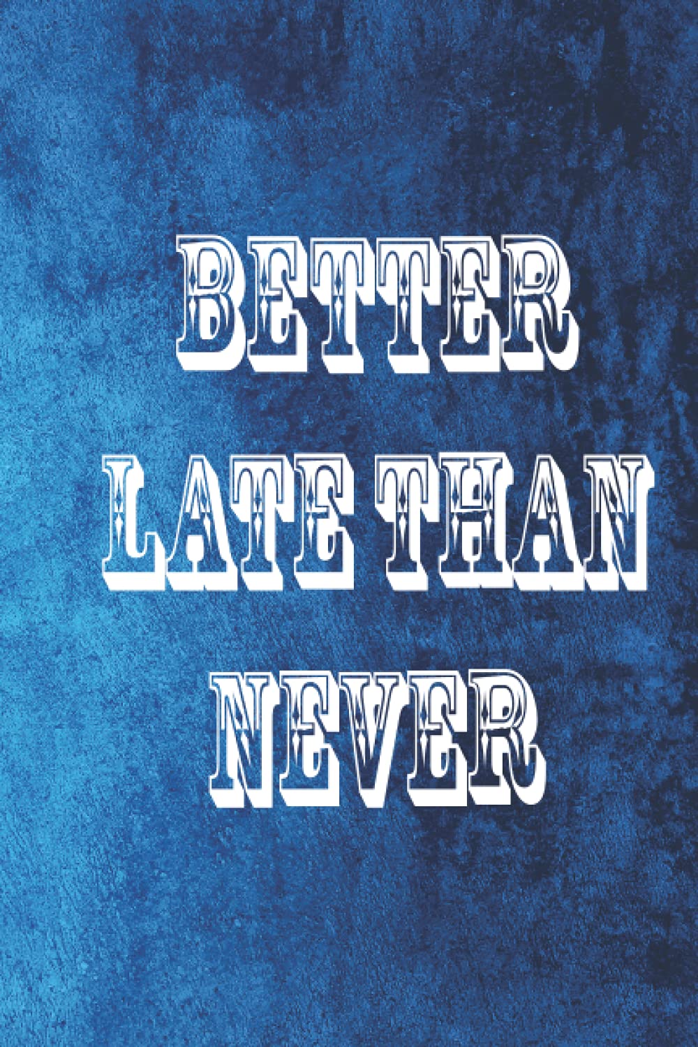 Amazon.co.jp: Better late than never: Beautiful Notebook, Journal