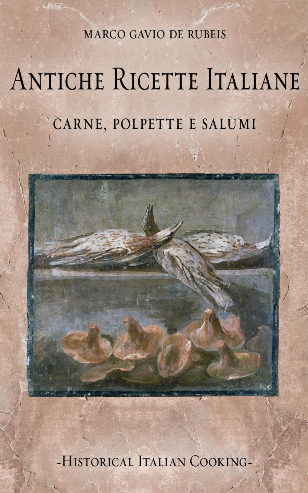 Antiche ricette italiane. Carne, polpette e salumi (Historical Italian Cooking)