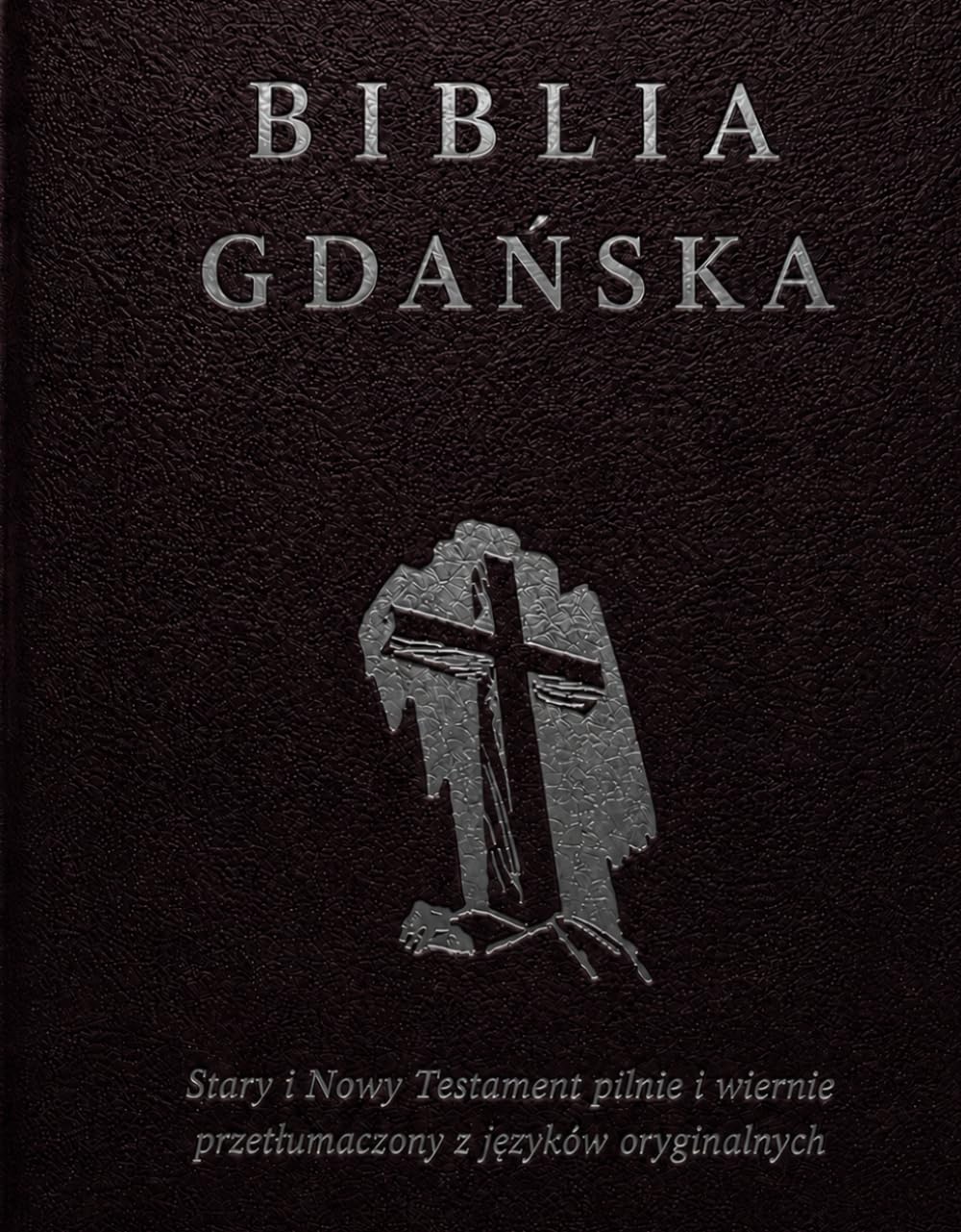Biblia Gdańska 1632: to jest Pismo Święte Starego i Nowego Testamentu z języków oryginalnych pilnie i wiernie przetłumaczone