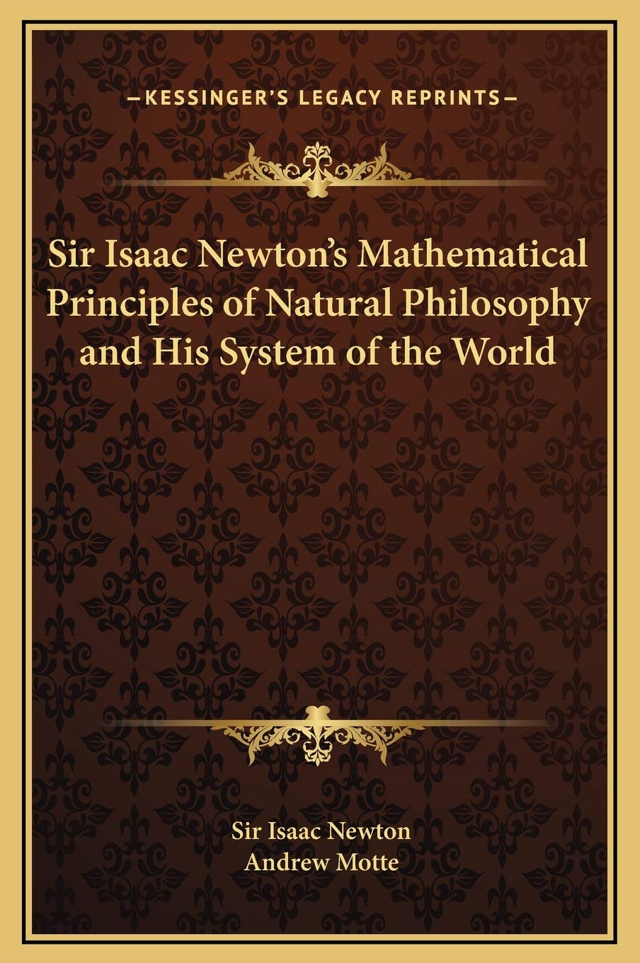 Sir Isaac Newton's Mathematical Principles of Natural Philosophy and His System of the World