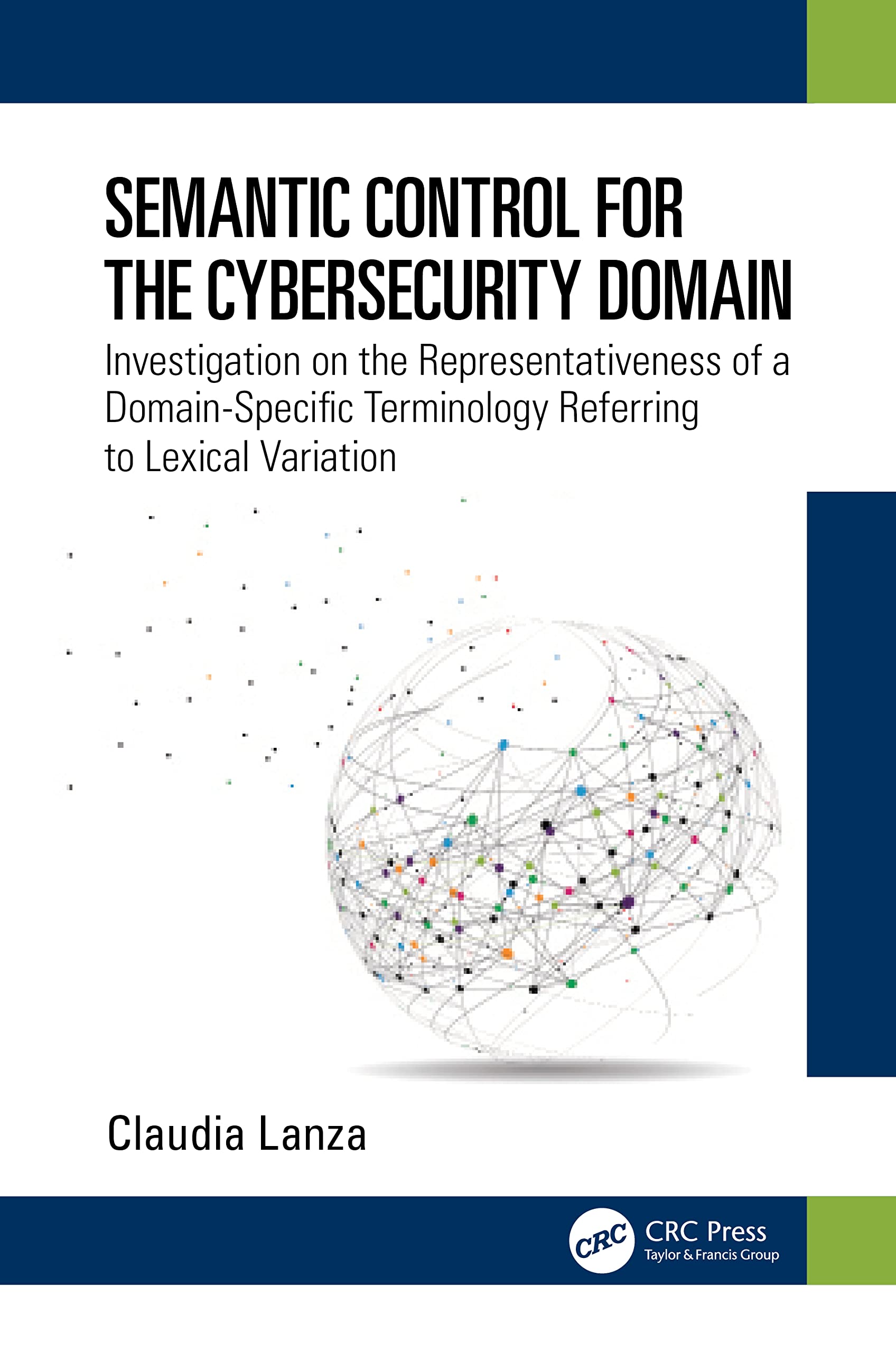 Buy Semantic Control for the Cybersecurity Domain: Investigation on the Representativeness of a Domain-Specific Terminology Referring to Lexical Variation — BookShops.in