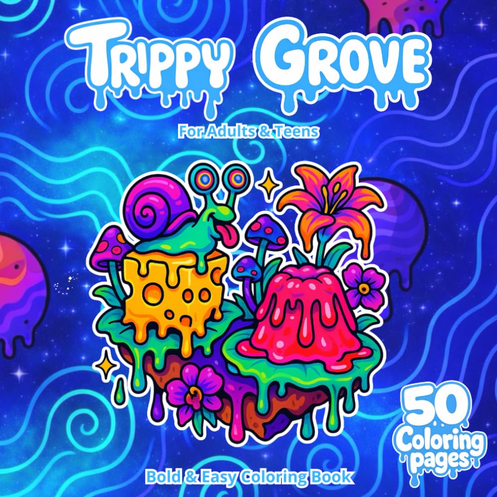Trippy Grove: Bold & Easy Trippy Coloring Book for Adults & Teens Featuring Psychedelic Garden, Groovy Nature, Mushrooms and Surreal Scenes