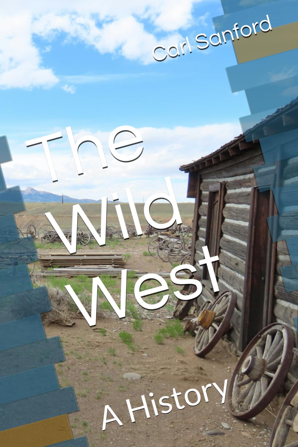 The Wild West: A History