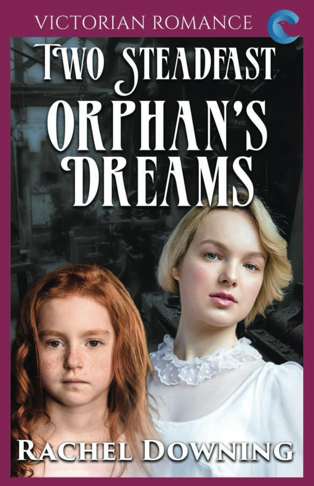 Two Steadfast Orphan's Dreams (Rachel Downing's Victorian Romance)