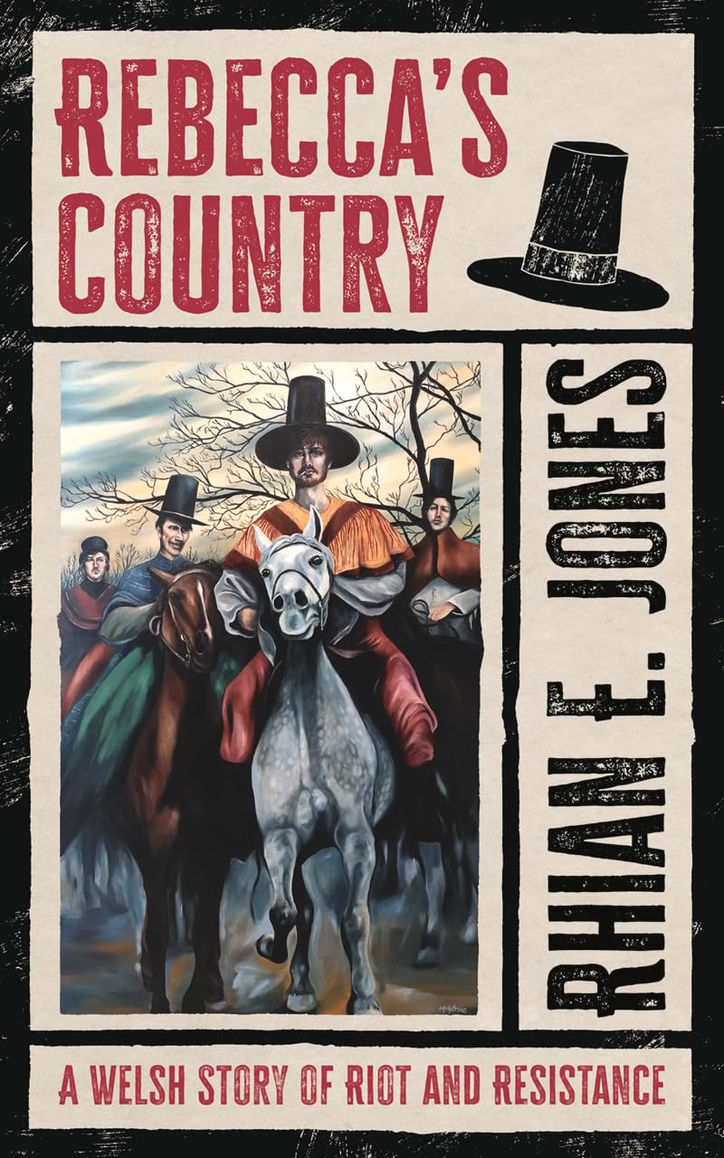 Rebeccas Country: A Welsh Story of Riot and Resistance.by Jones, Jones, New**