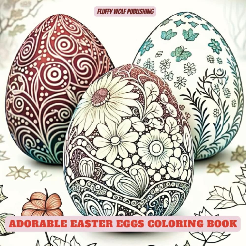 Adorable Easter Eggs Coloring Book: Easter Eggs Grayscale Coloring Book | Stress Relieving Creative Fun Drawings to Calm Down, Reduce Anxiety & Relax | Easter Gift Ideas