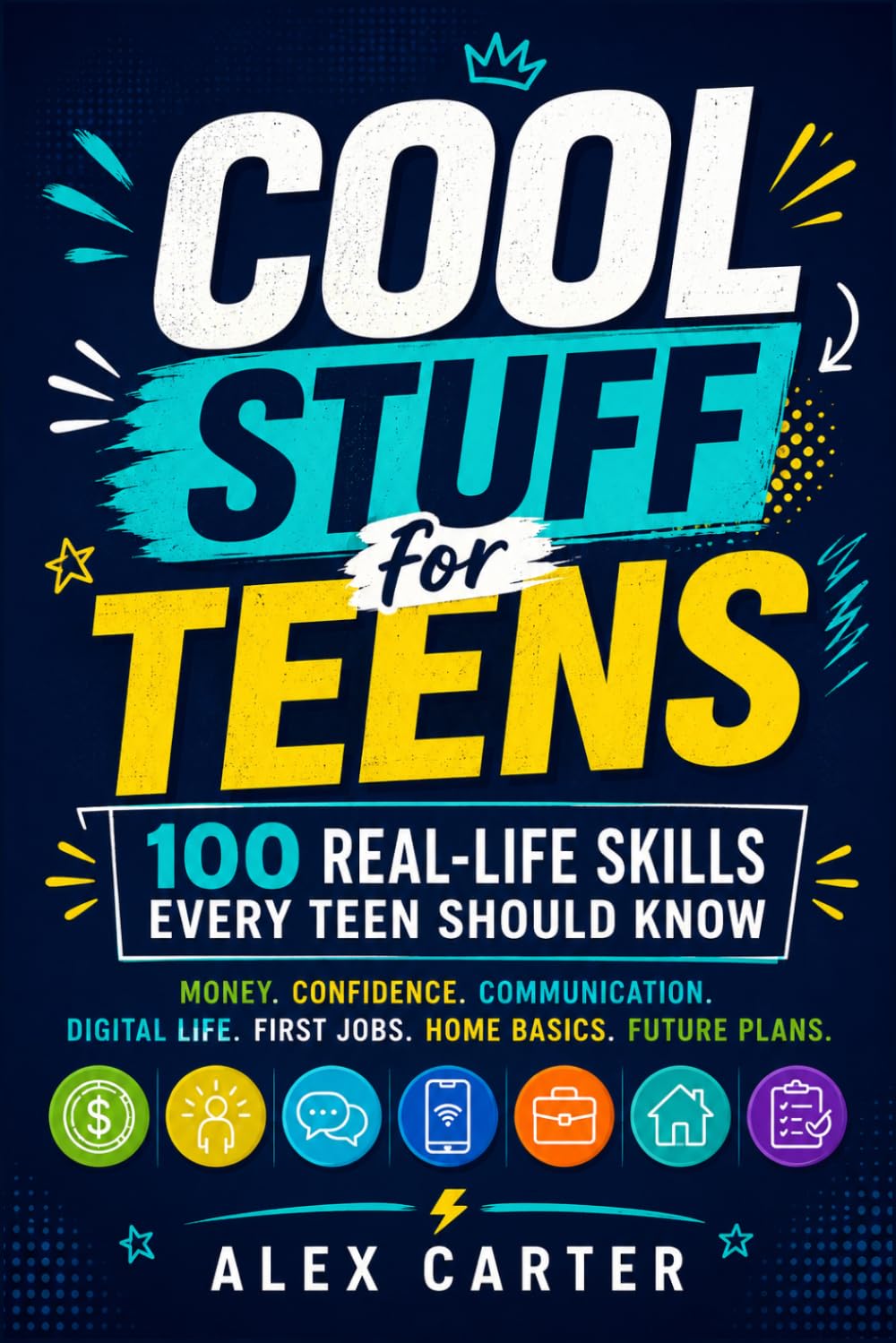 Cool Stuff for Teens: 100 Real-Life Skills Every Teen Should Know