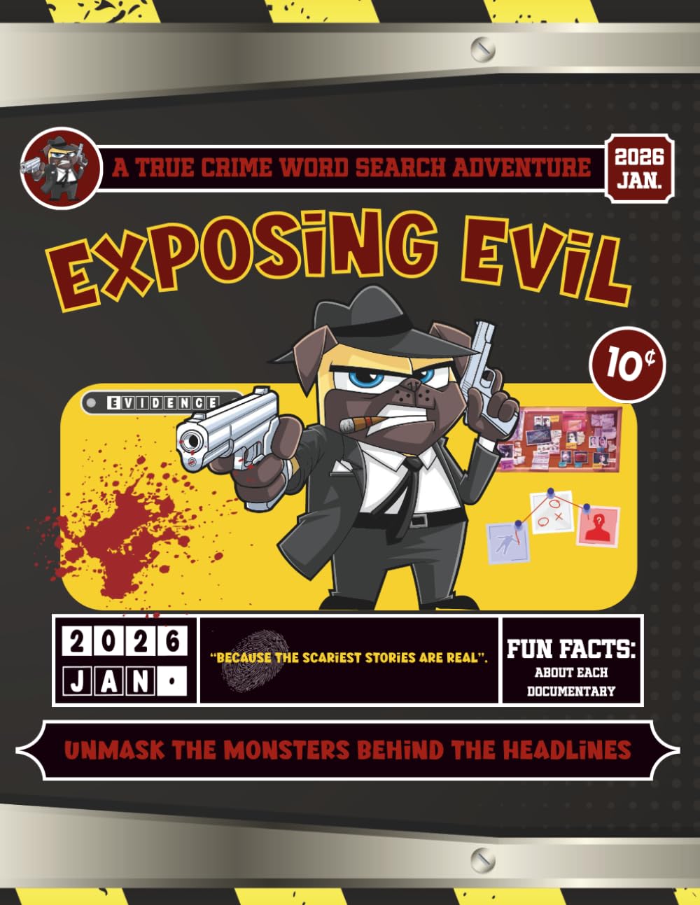 Exposing Evil Word Search-Unmask the Monsters Behind the Headlines:100 True Crime Word Search Puzzles with Fun Facts.: Dive In, and Expose the Secrets Evil Tried to Hide. Solutions Included.