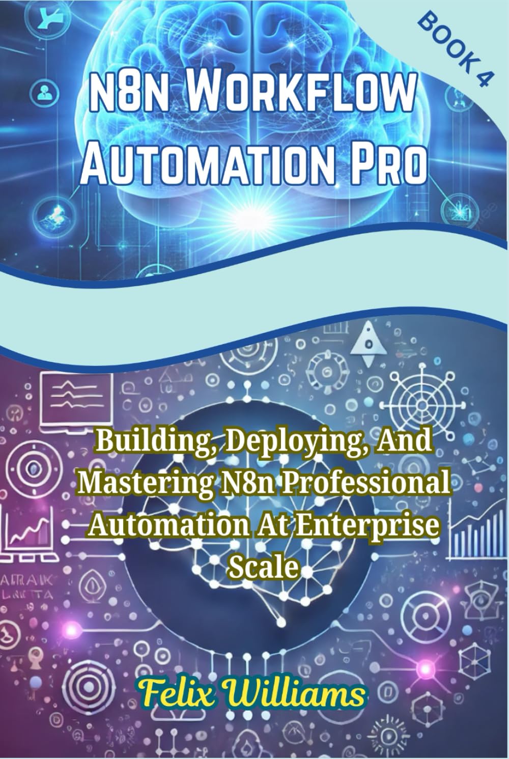 N8N WORKFLOW AUTOMATION PRO: Building, Deploying, And Mastering N8n Professional Automation At Enterprise Scale (n8n workflow Handbooks)