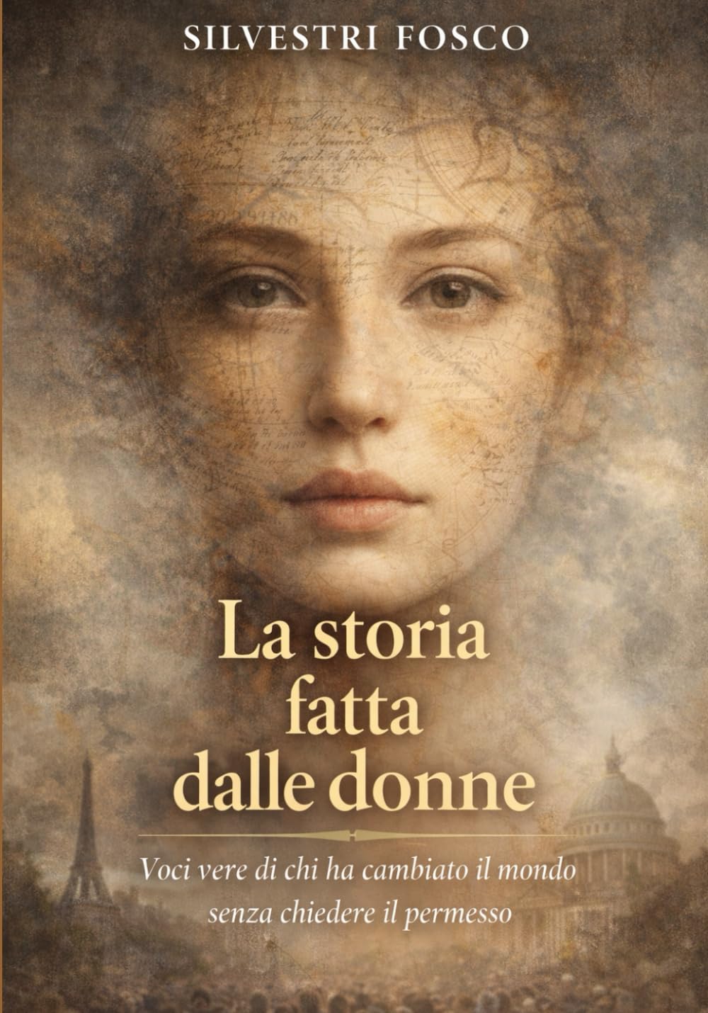 LA STORIA FATTA DALLE DONNE: Voci vere di chi ha cambiato il mondo senza chiedere il permesso