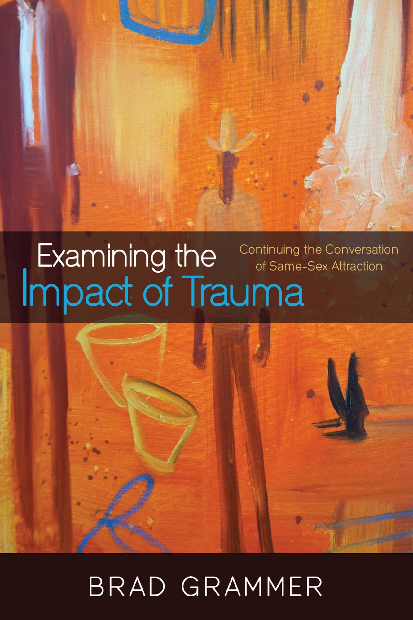 Examining the Impact of Trauma: Continuing the Conversation of Same-Sex Attraction