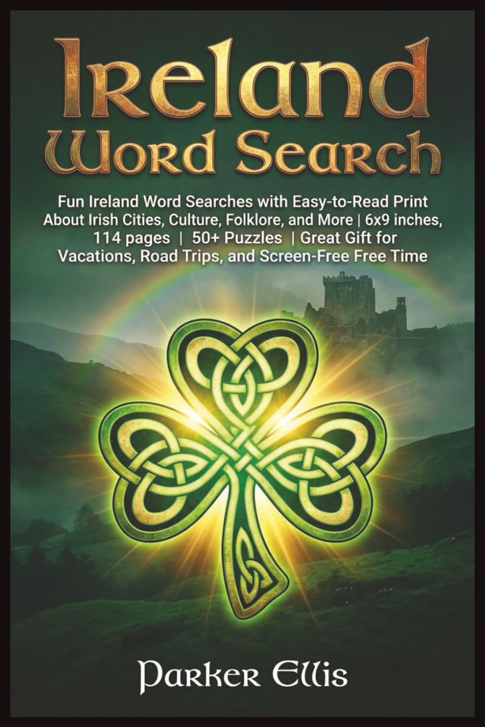Ireland Word Search: Fun Ireland Word Searches with Easy-to-Read Print About Irish Cities, Culture, Folklore, and More | 6x9 inches, 114 pages | 50+ ... Road Trips, and Screen-Free Free Time
